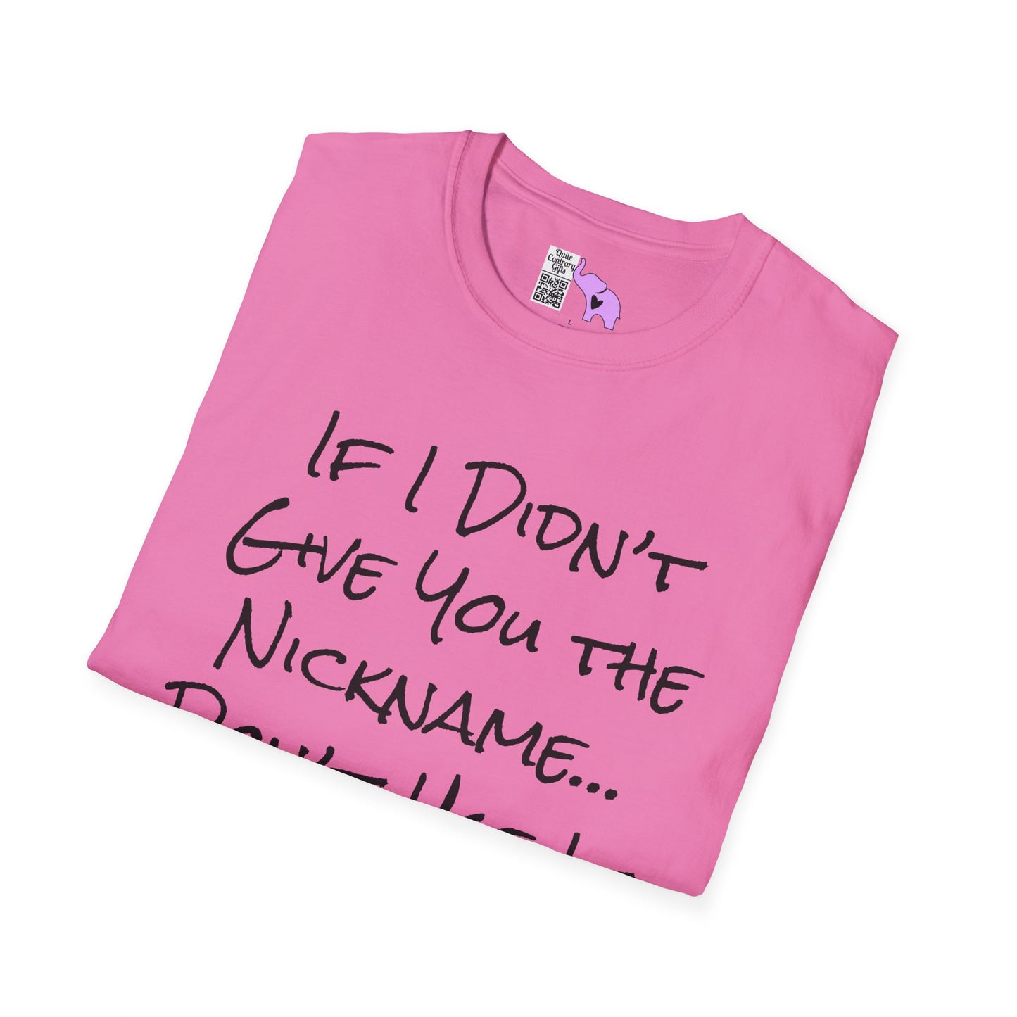If I Didn't Give You The Nickname... Don't Use It Adult T-shirt