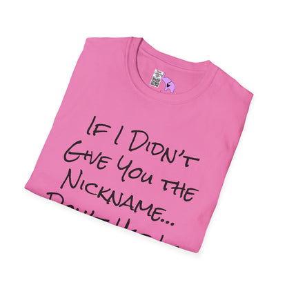 If I Didn't Give You The Nickname... Don't Use It Adult T-shirt