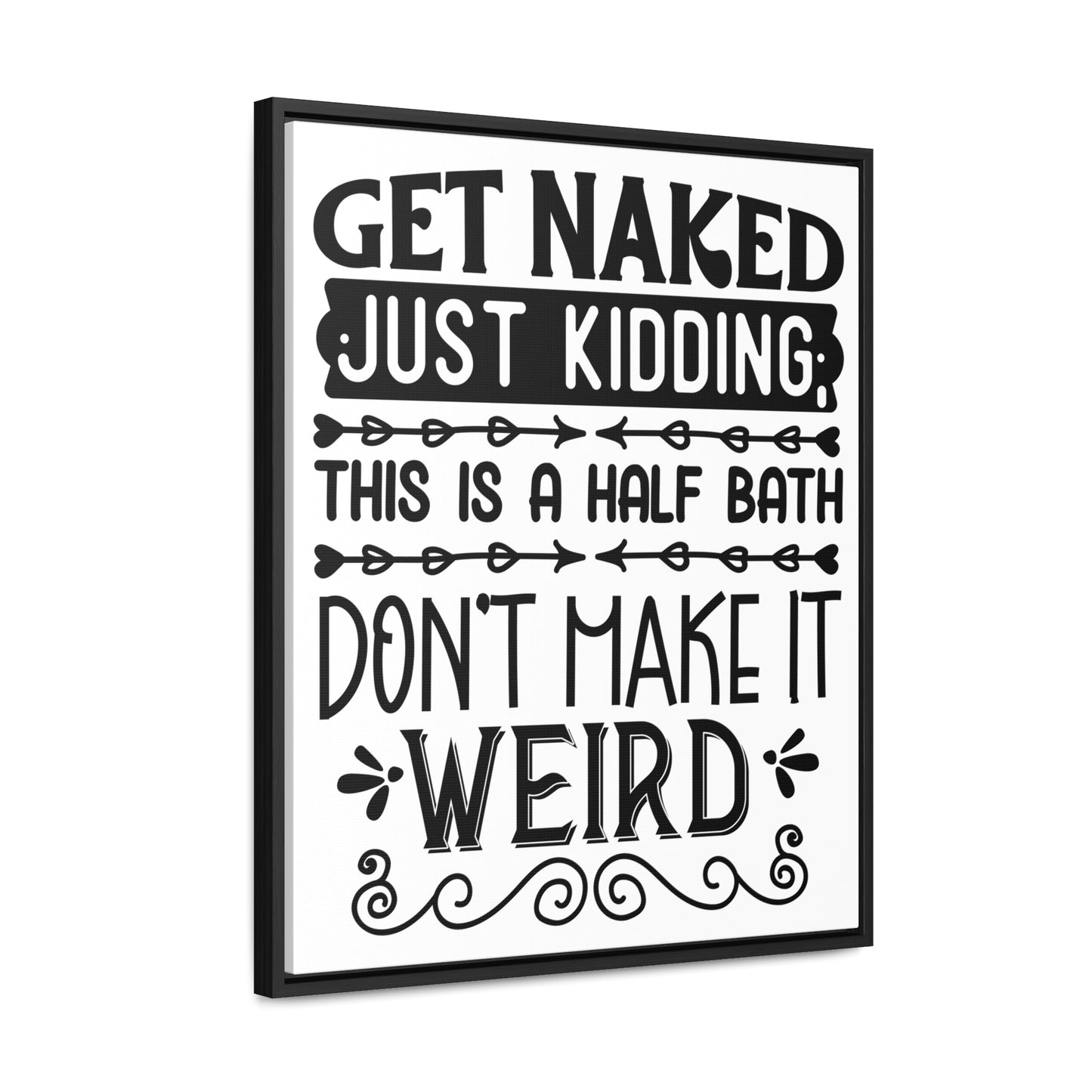 Get Naked Just Kidding Canvas Wraps, Vertical Frame