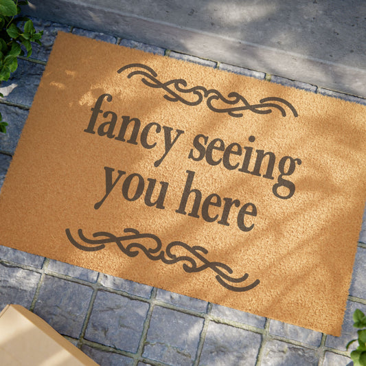 Fancy Seeing You Here Coconut Fiber Doormat