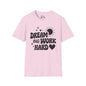 Dream Big Work Hard Adult T-shirt