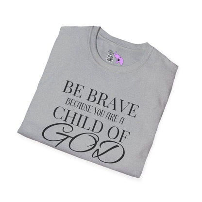 Be Brave Because You Are A Child of God T-shirt