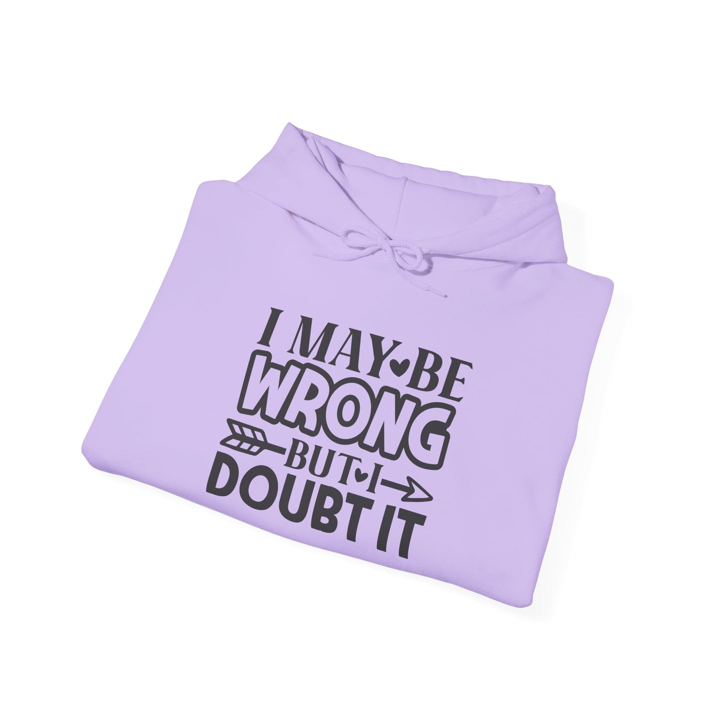 I May Be Wrong But I Doubt It Heavy Blend™ Hooded Sweatshirt