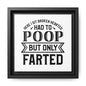 Here I Sit Brokenhearted Had To Poop But Only Farted Framed Canvas Bathroom Art