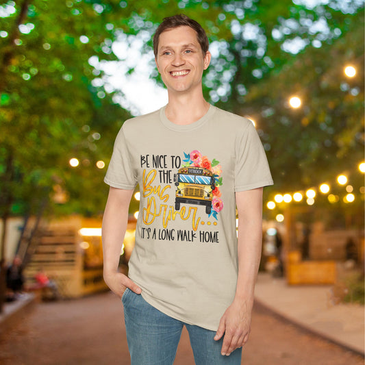 Be Nice To The Bus Driver... Adult T-shirt