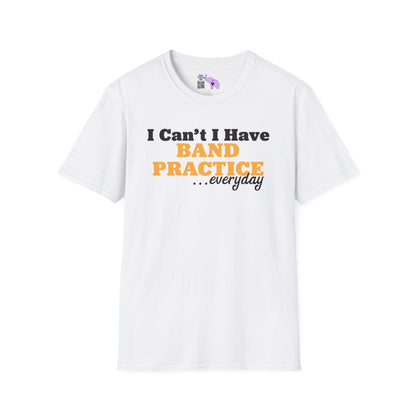 I Can't I Have Band Practice Everyday Adult T-shirt