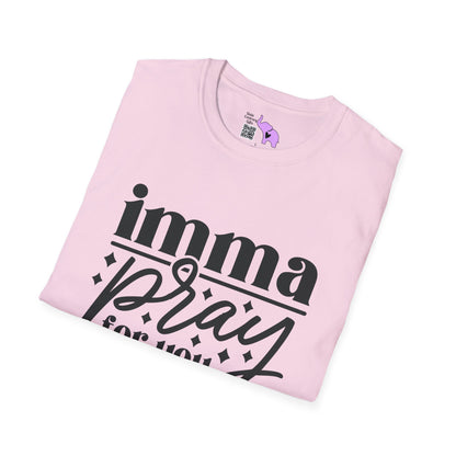 Imma Pray For You T-shirt