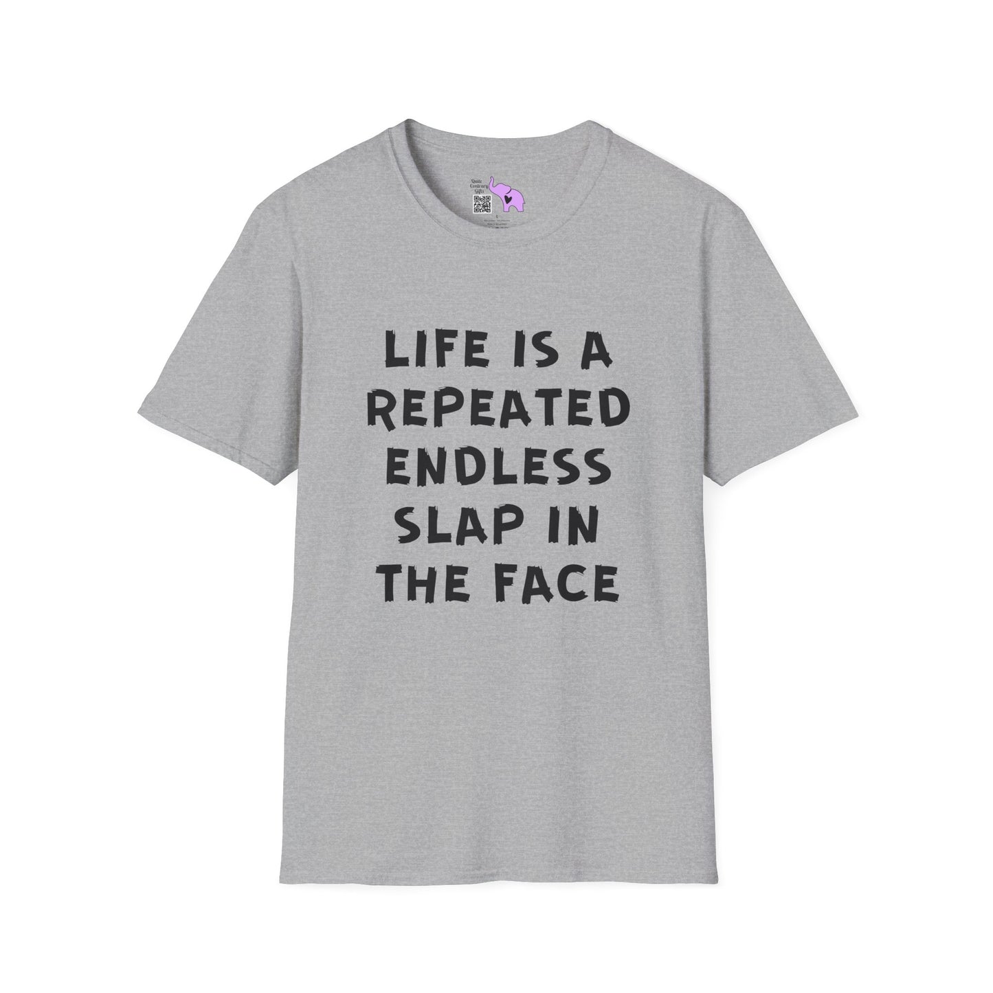 Life Is A Repeated Endless Slap In the Face Adult T-shirt