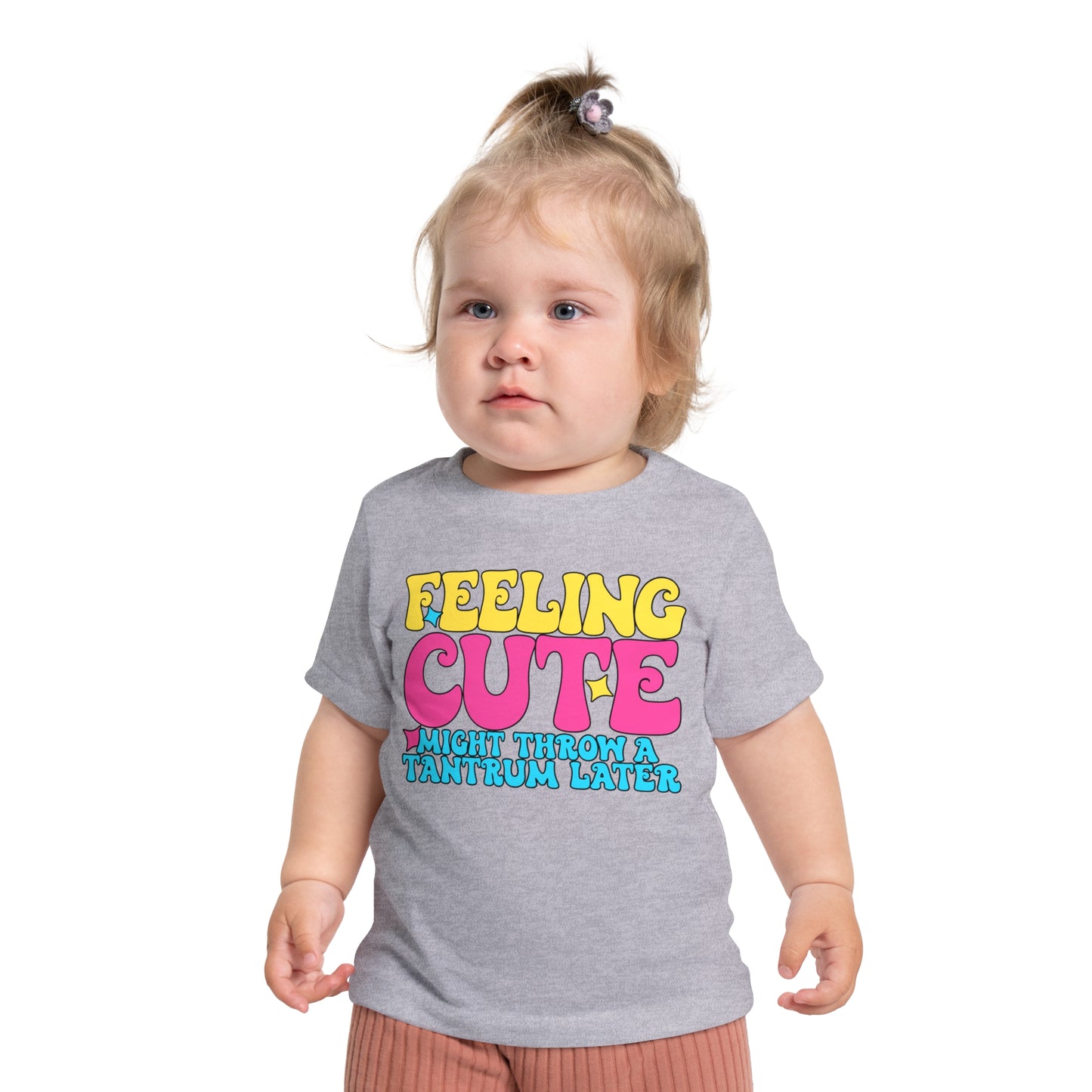 Feeling Cute Might Throw A Tantrum Later Infant T-Shirt