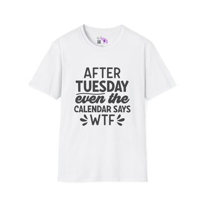 After Tuesday Even The Calendar says WTF Adult T-shirt