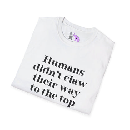 Humans Didn't Claw Their Way To The Top of The Food Chain To Eat Salad T-shirt