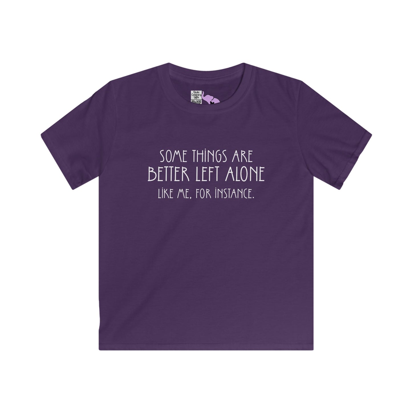 Some Things Are Better Left Alone Like Me For Instance Youth Softstyle Tee