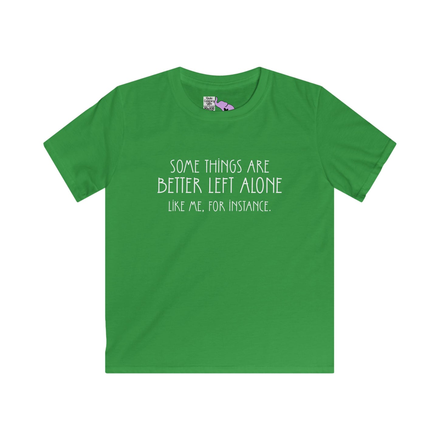 Some Things Are Better Left Alone Like Me For Instance Youth Softstyle Tee