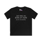 Some Things Are Better Left Alone Like Me For Instance Youth Softstyle Tee