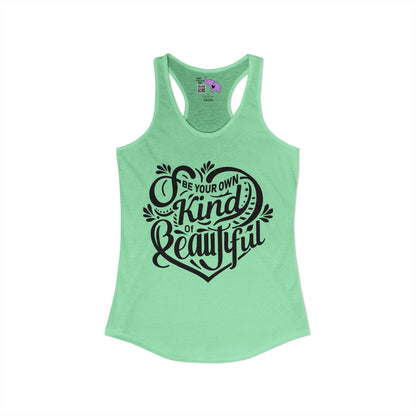 Be Your Own Kind Of Beautiful Women's Ideal Racerback Tank