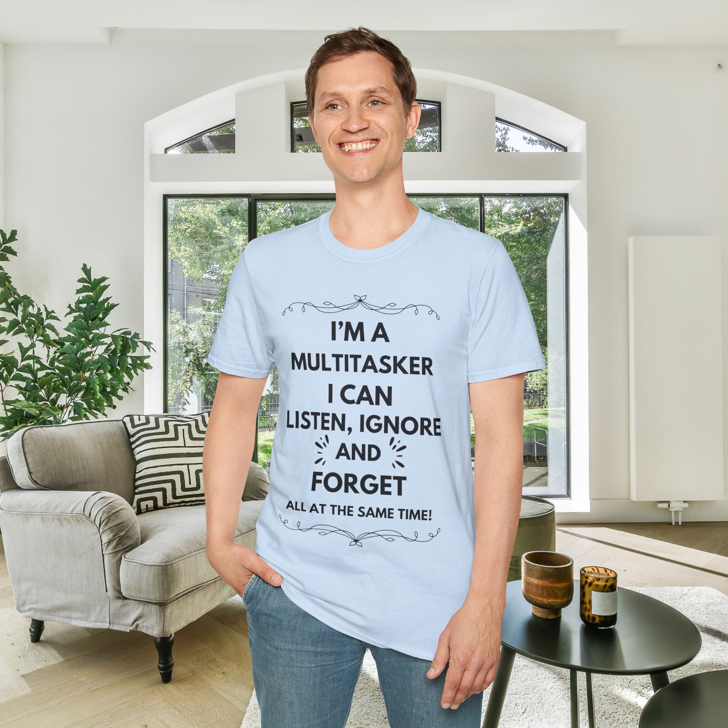 I'm A Multitasker I Can Listen, Ignore, and Forget All At The Same Time! Adult T-shirt