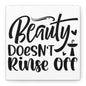 Beauty Doesn't Rinse Off Canvas Art