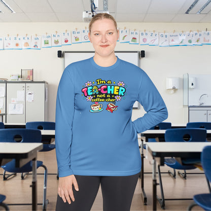 I'm A Tea-cher Not A Coffee-cher Adult Long Sleeve Tee