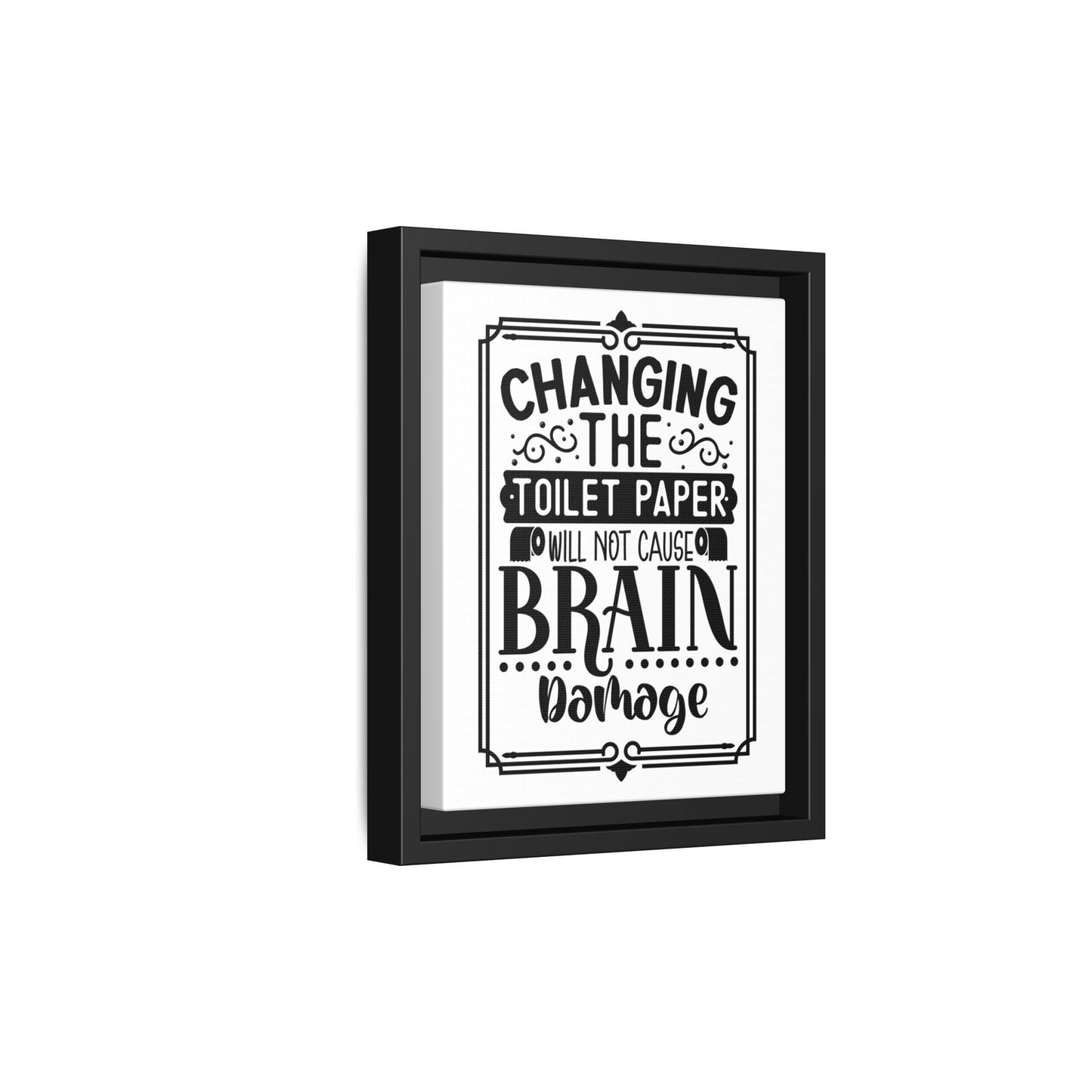Changing The Toilet Paper Will Not Cause Brain Damage Framed Canvas Bathroom Art