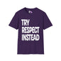 Try Respect Instead Adult T-shirt