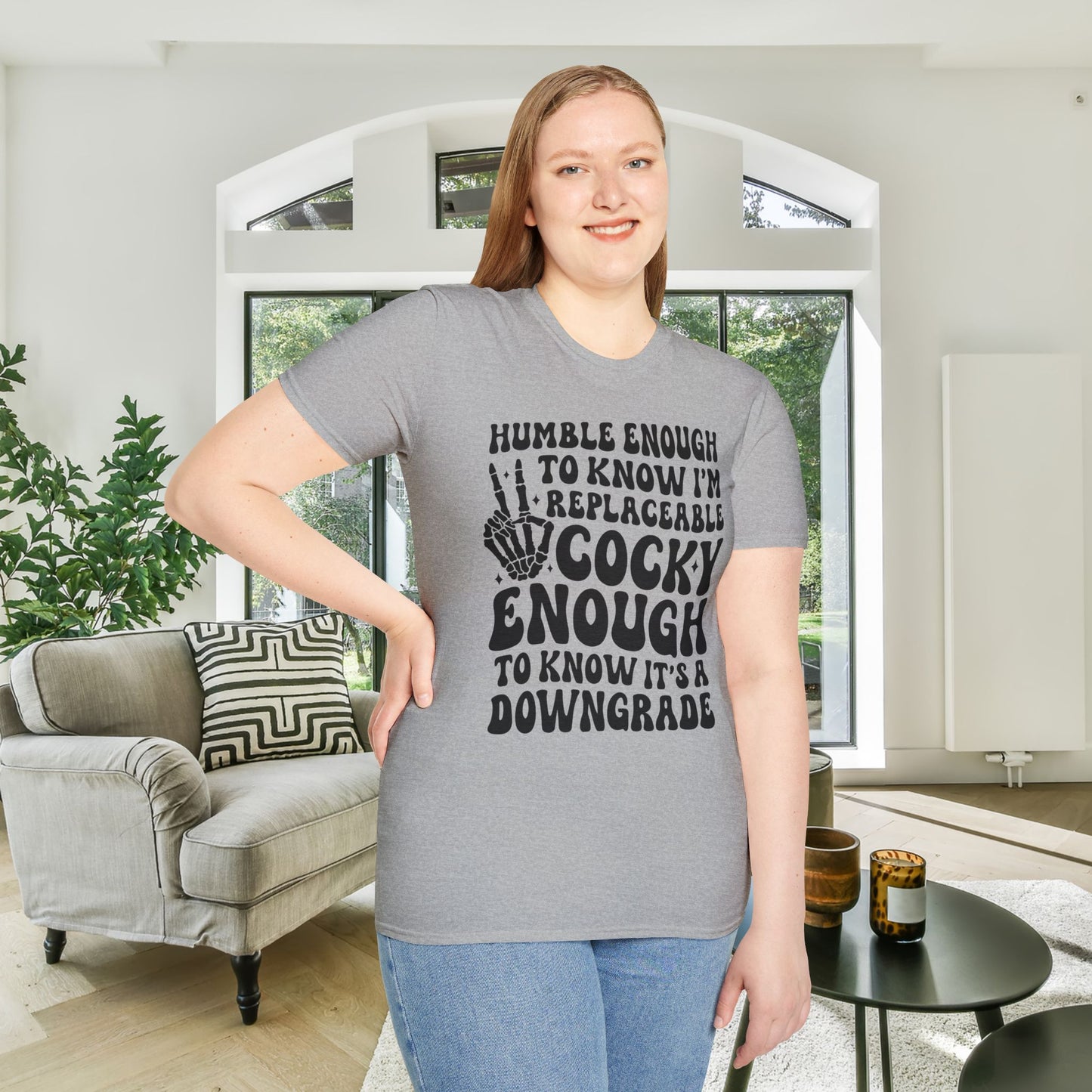 Humble Enough To Know I'm Replaceable... Adult T-shirt