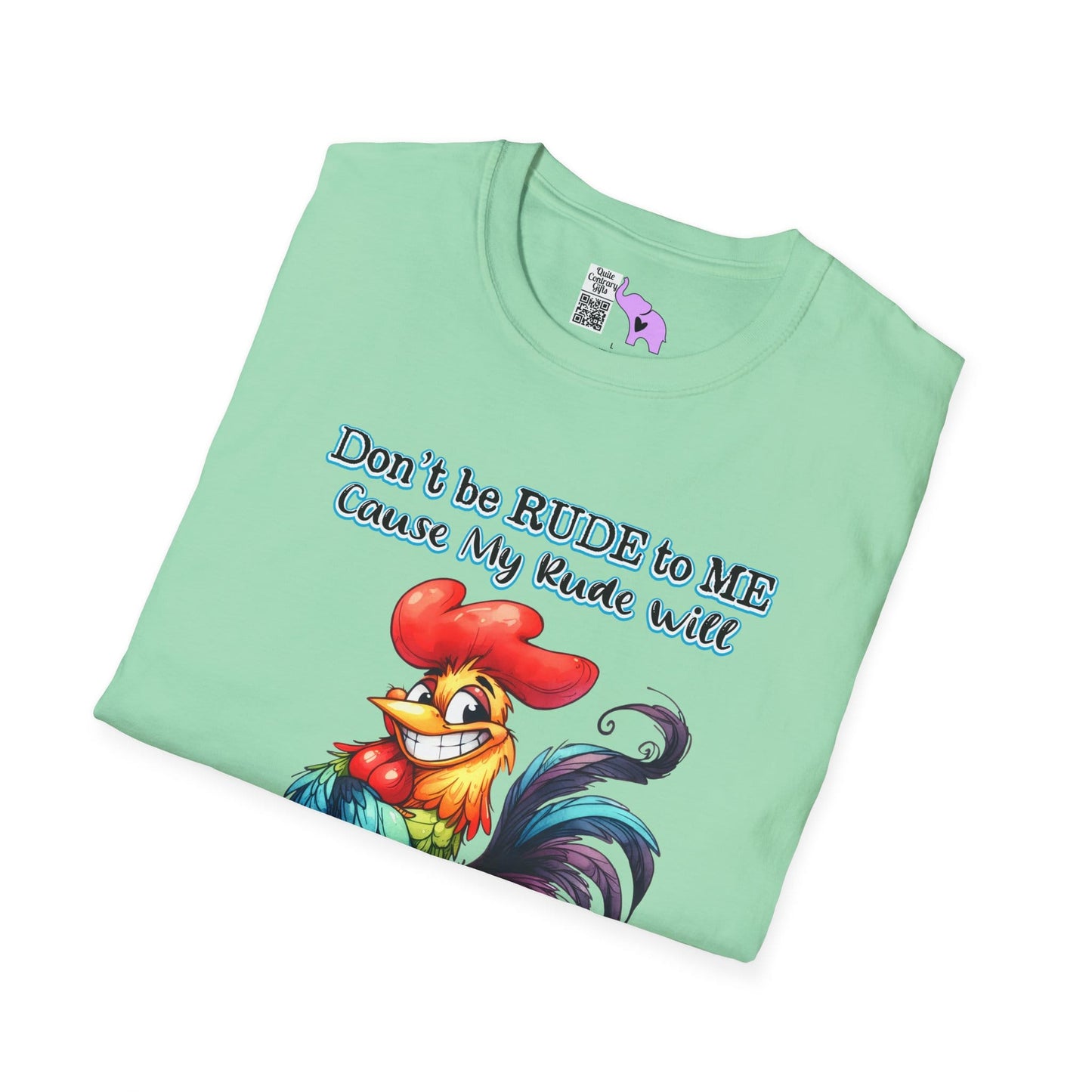 Don't Be Rude to Me 'Cause My Rude Will Outrude Your Rude & You Will Cry Adult T-shirt