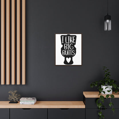 I Like Big Butts (Toilet) Canvas Wraps, Vertical Frame