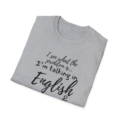 I'm Talking In English & You're Talking in Stupid T-shirt