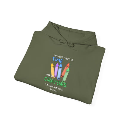 I Have Neither the Time Nor the Crayons... Heavy Blend™ Hooded Sweatshirt