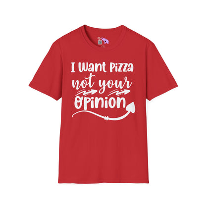 I Want Pizza Not Your Opinion Adult T-shirt