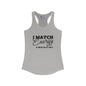 I Match Energy So How We Gon' Act Women's Ideal Racerback Tank