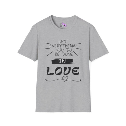 Let Everything You Do Be Done In Love T-shirt