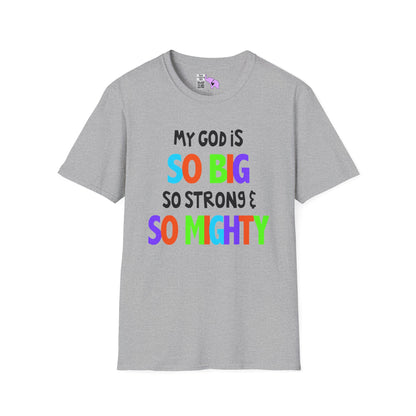 My God is So Big, So Strong, & So Mighty Adult T-shirt
