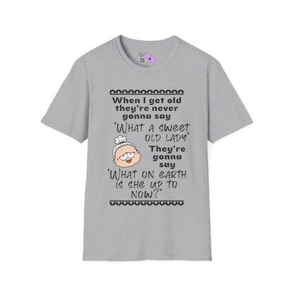 When I Get Old They're Never Gonna Say... Adult T-shirt