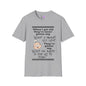 When I Get Old They're Never Gonna Say... Adult T-shirt