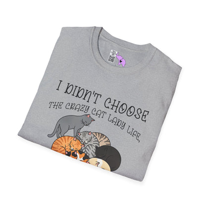 I Didn't Choose The Crazy Cat Lady Life, It Chose Me Adult T-shirt