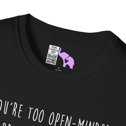 If You're Too Open-Minded Your Brains Will Fall Out Adult T-shirt