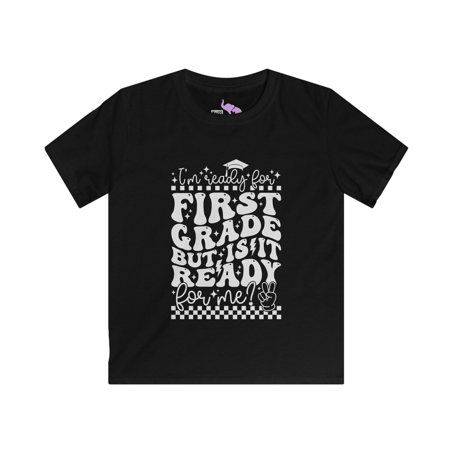 I'm Ready for 1st Grade But Is It Ready For Me Youth Softstyle Tee