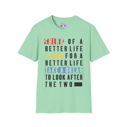 ""Think For A Better Life Work For A Better Life Take a Break to Look After The Two Adult T-shirt