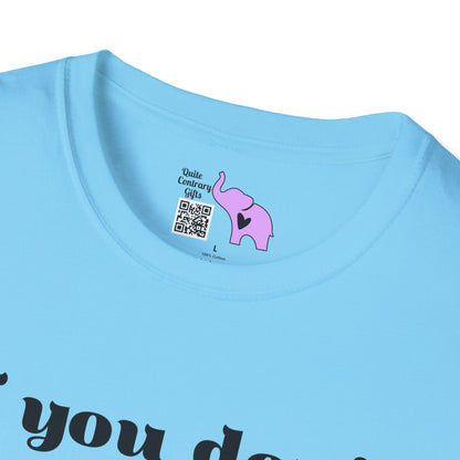 If You Don't Want a Sarcastic Answer, Don't Ask a Stupid Question Adult T-shirt