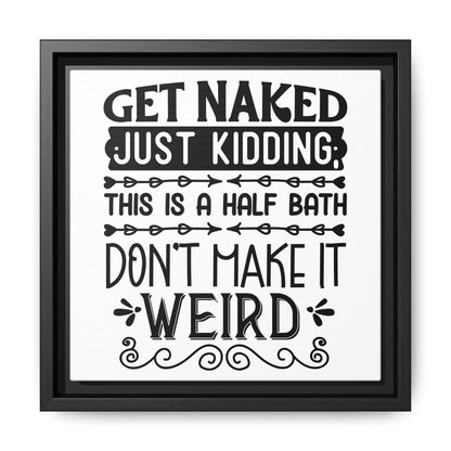 Get Naked Just Kidding This Is A Half Bath... Canvas Bathroom Art