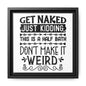 Get Naked Just Kidding This Is A Half Bath... Canvas Bathroom Art
