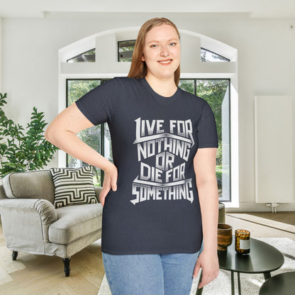 Live For Nothing Or Die For Something Adult T-shirt