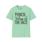 Punch Today In The Face Adult T-shirt
