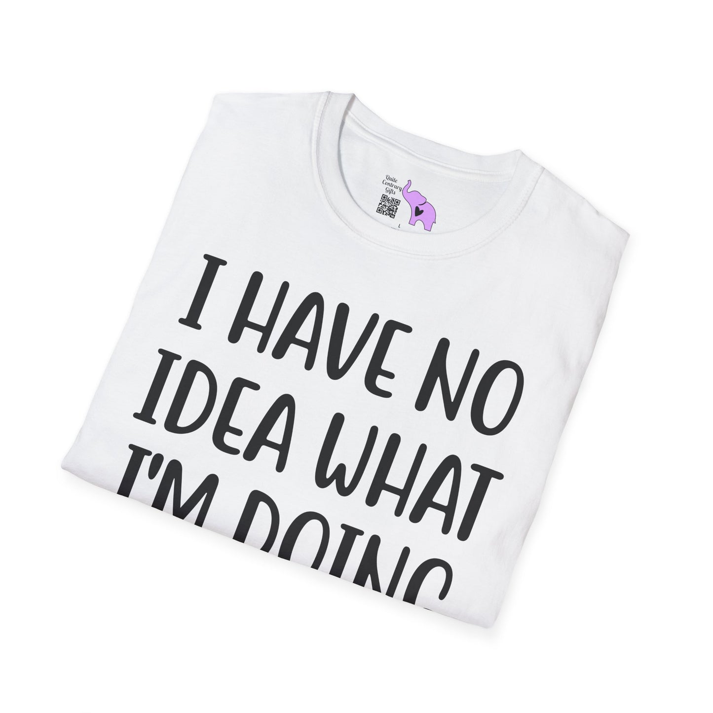 I Have No Idea What I'm Doing Adult T-shirt