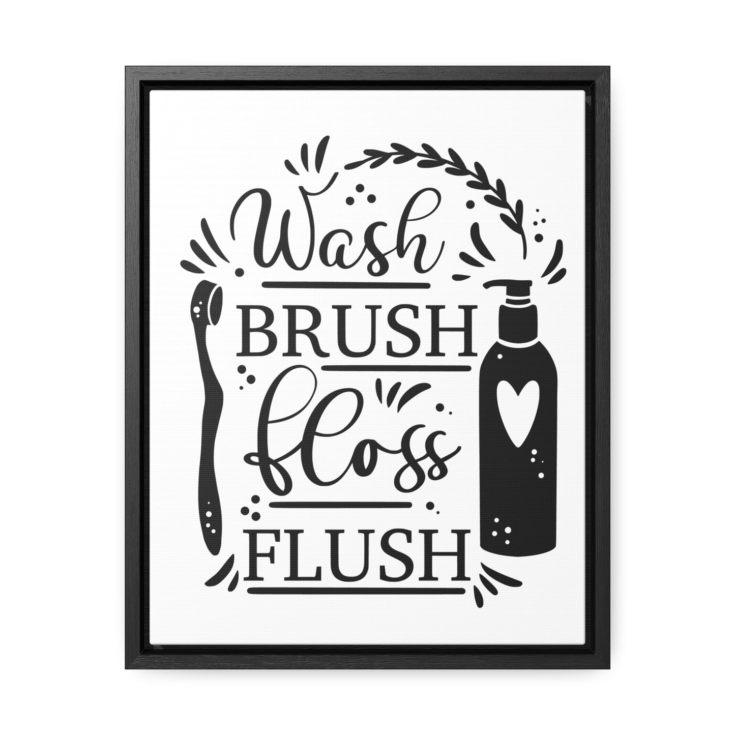 Wash, Brush, Floss, Flush Canvas Wraps, Vertical Frame