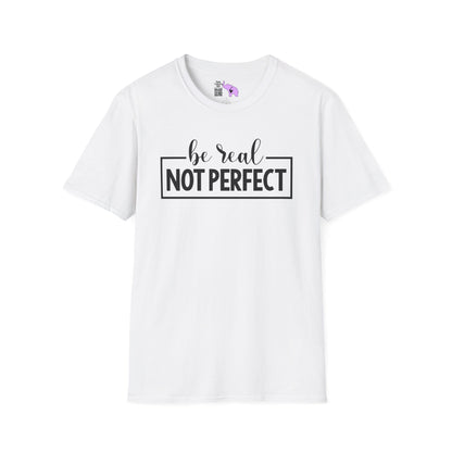 Be Real Not Perfect Adult T-shirt