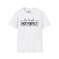 Be Real Not Perfect Adult T-shirt