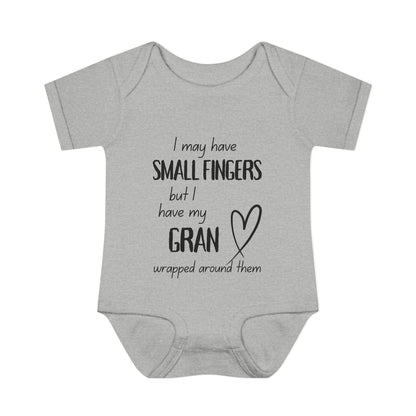 I May Have Small Fingers But I Have My GRAN Wrapped Around Them Infant Baby Rib Bodysuit