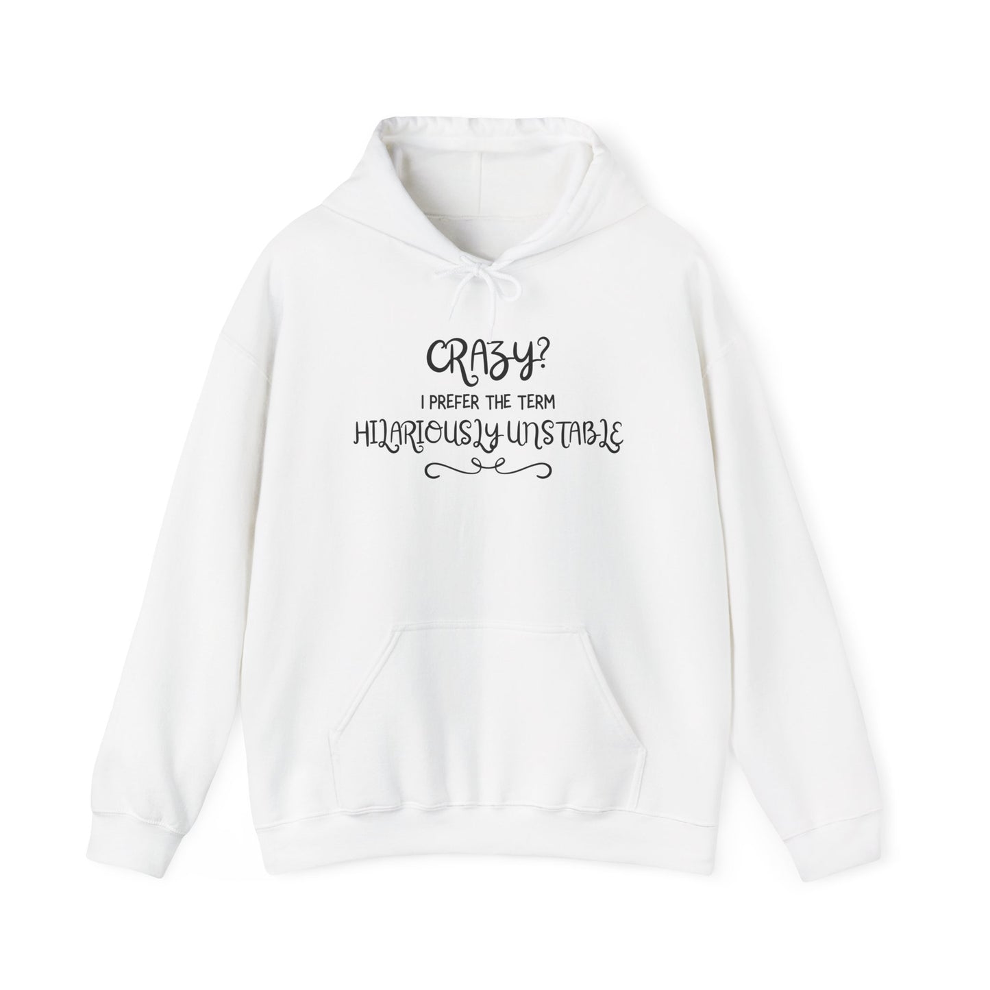 Crazy? I Prefer the Term Hilariously Unstable Heavy Blend™ Hooded Sweatshirt